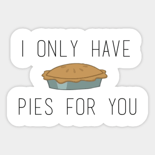 I Only Have Pies (eyes) For You Sticker